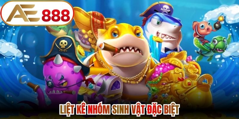 Liệt kê nhóm sinh vật đặc biệt