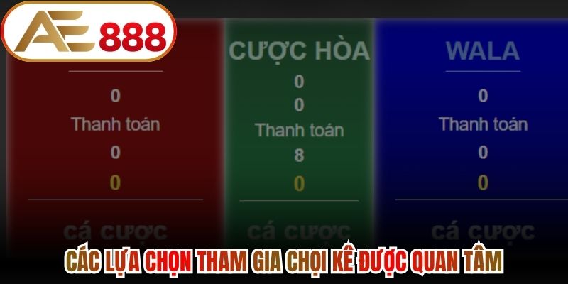 Các lựa chọn tham gia chọi kê được quan tâm