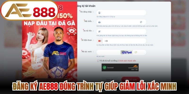 Đăng ký AE888 đúng trình tự giúp giảm lỗi xác minh