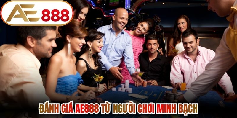 Đánh giá AE888 từ người chơi minh bạch