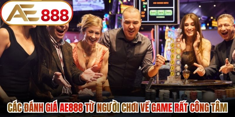 Các đánh giá AE888 từ người chơi về game rất công tâm