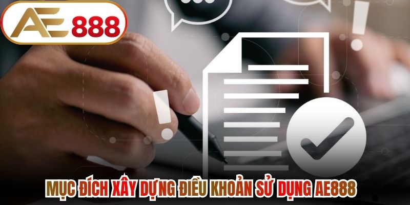 Mục đích xây dựng điều khoản sử dụng AE888  