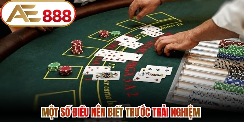 Một số điều nên biết trước trải nghiệm 