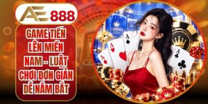 Game Tiến Lên Miền Nam - Luật Chơi Đơn Giản Dễ Nắm Bắt