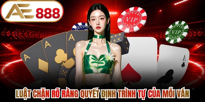 Luật chặn rõ ràng quyết định trình tự của mỗi ván