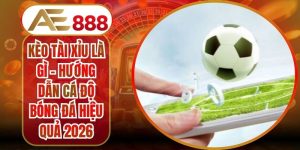 Kèo Tài Xỉu Là Gì - Hướng Dẫn Cá Độ Bóng Đá Hiệu Quả 2026