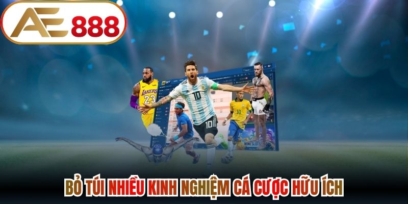 Bỏ túi nhiều kinh nghiệm cá cược hữu ích