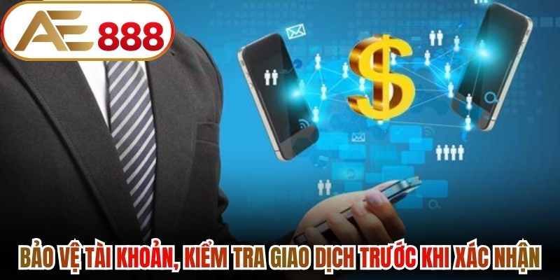 Bảo vệ tài khoản, kiểm tra giao dịch trước khi xác nhận