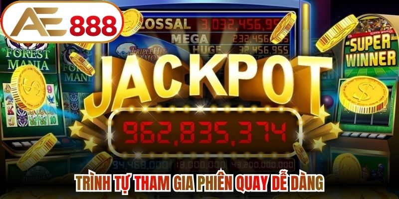 Trình tự tham gia phiên quay dễ dàng 