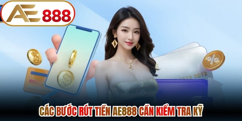 Các bước rút tiền AE888 cần kiểm tra kỹ