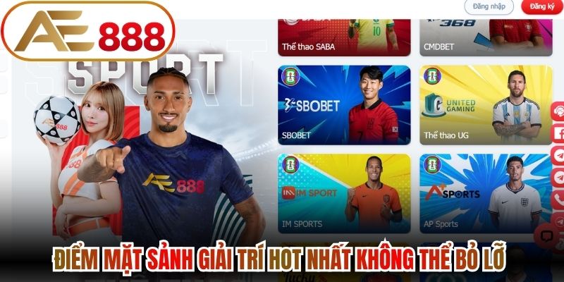 Điểm mặt sảnh giải trí hot nhất không thể bỏ lỡ