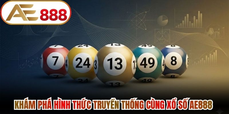 Khám phá hình thức truyền thống cùng xổ số Ae888 
